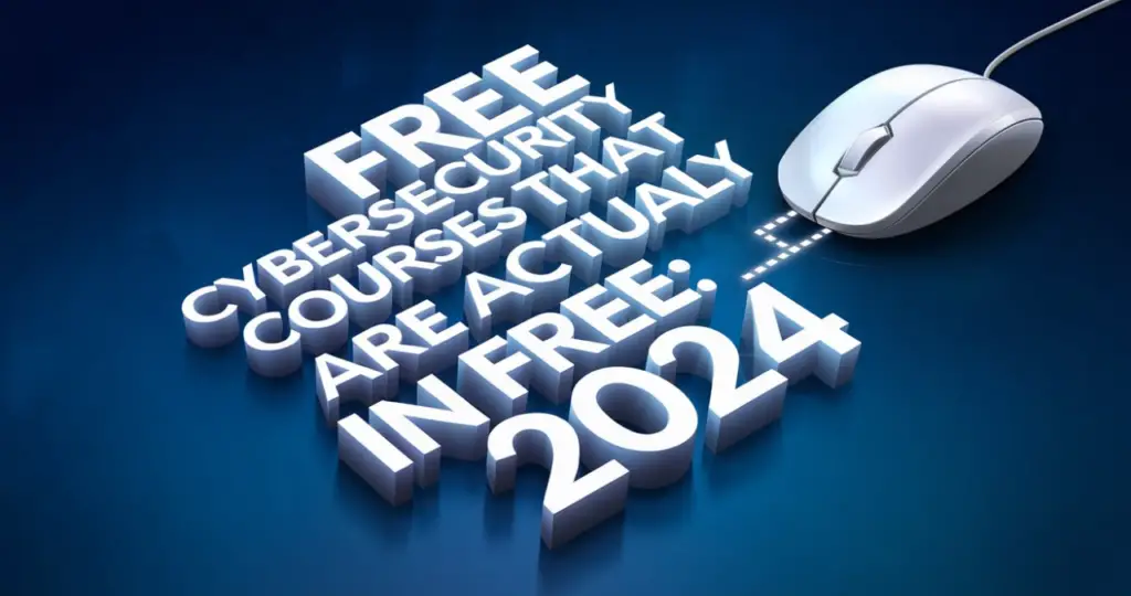 Free Cybersecurity Courses That Are Actually Free: in 2024