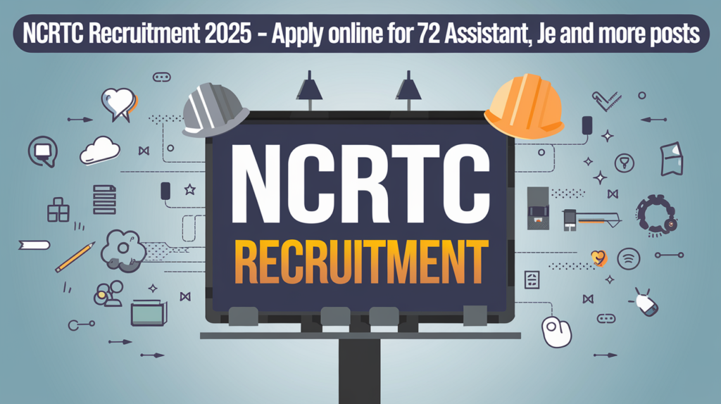 NCRTC Recruitment 2025 - Apply Online for 72 Assistant, JE and More Posts