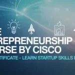 FREE Entrepreneurship Course by Cisco – FREE Certificate – Learn Startup Skills in 2025