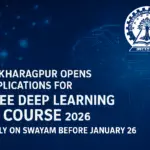 IIT Kharagpur Opens Applications for Free Deep Learning AI Course 2026 – Apply on SWAYAM Before January 26