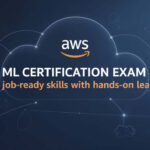 AWS ML Certification Exam 2025: Build Job-Ready Skills with Hands-On Learning