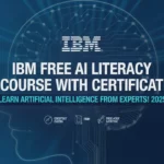 IBM FREE AI Literacy Course with Certificate – Learn Artificial Intelligence from Experts! 2025