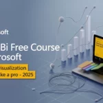 Power BI FREE Course by Microsoft – Learn Data Visualization & Analytics Like a Pro 2025