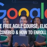 Google FREE Agile Course: Eligibility, Skills Covered & How to Enroll in 2025