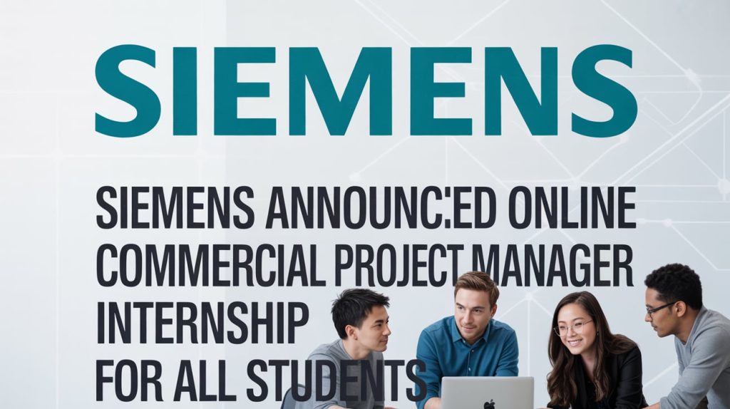 Siemens Announced Online Commercial Project Manager Internship for All Students, With Certificate Apply ASAP